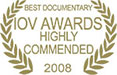 IOV Awards 2008 winner highly commended - best documentary 2008 for Half Life